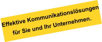 Effektive Kommunikationslösungen für Sie und Ihr Unternehmen.