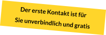 Der erste Kontakt ist für Sie unverbindlich und gratis